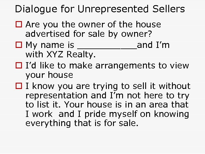 Dialogue for Unrepresented Sellers o Are you the owner of the house advertised for