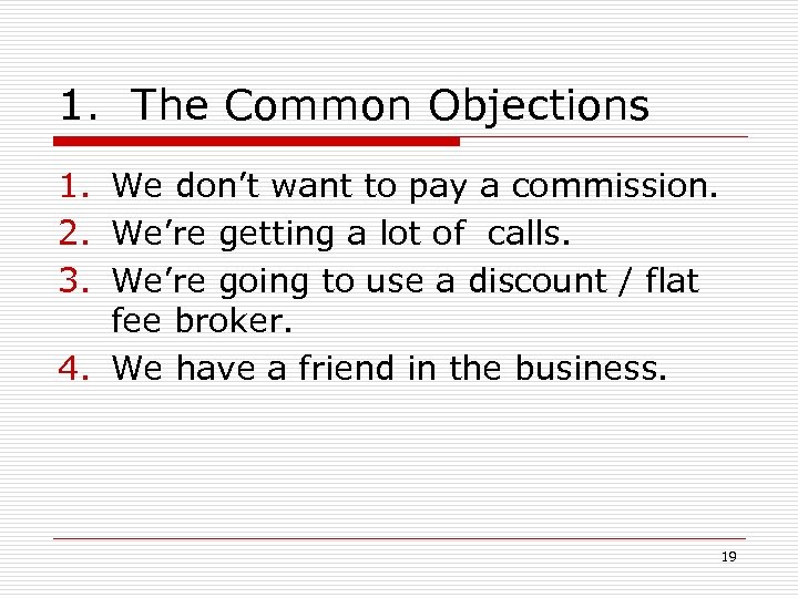 1. The Common Objections 1. We don’t want to pay a commission. 2. We’re