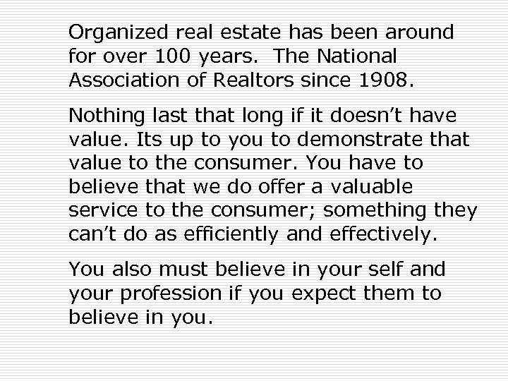 Organized real estate has been around for over 100 years. The National Association of