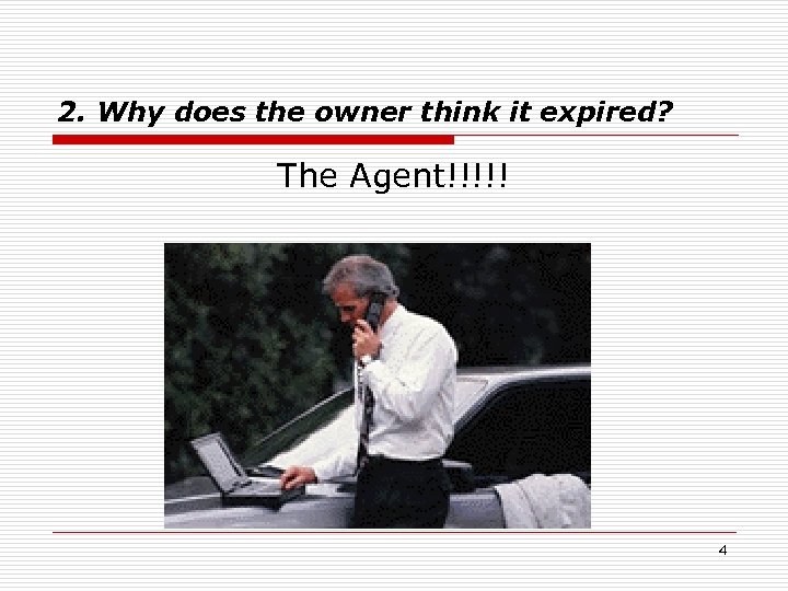 2. Why does the owner think it expired? The Agent!!!!! 4 