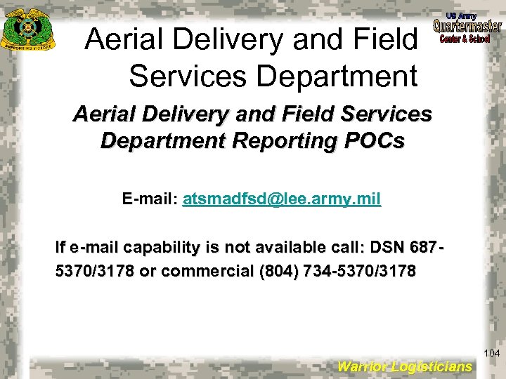 Aerial Delivery and Field Services Department Reporting POCs E-mail: atsmadfsd@lee. army. mil If e-mail