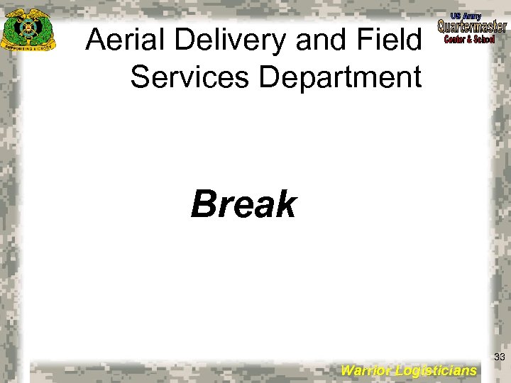 Aerial Delivery and Field Services Department Break 33 Warrior Logisticians 33 