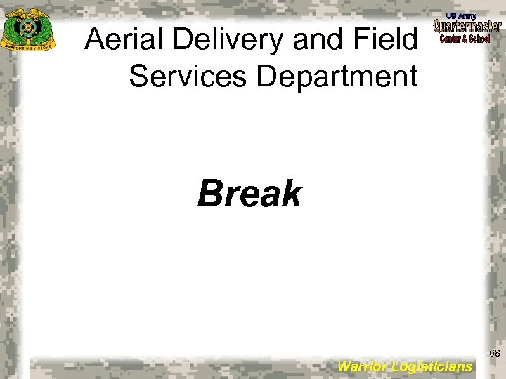 Aerial Delivery and Field Services Department Break 68 Warrior Logisticians 68 