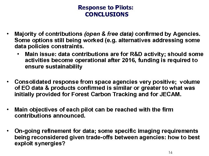 Response to Pilots: CONCLUSIONS • Majority of contributions (open & free data) confirmed by