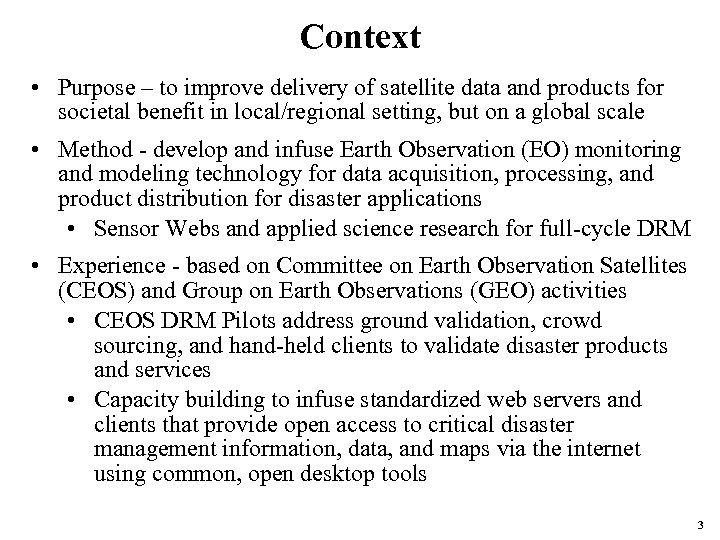Context • Purpose – to improve delivery of satellite data and products for societal