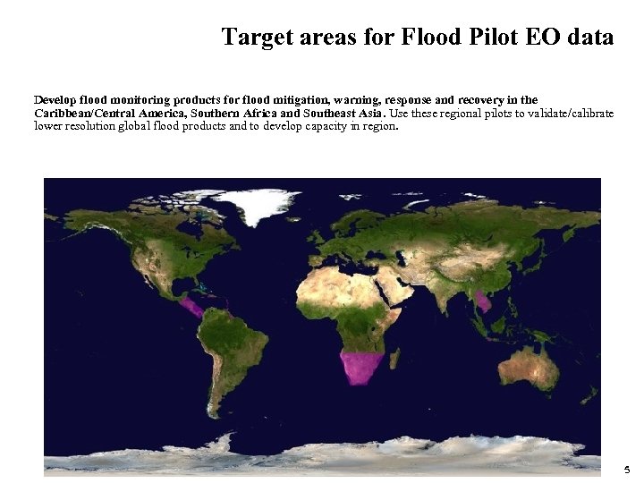 Target areas for Flood Pilot EO data Develop flood monitoring products for flood mitigation,