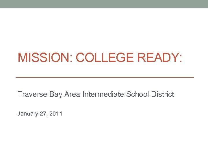 MISSION COLLEGE READY Traverse Bay Area Intermediate School