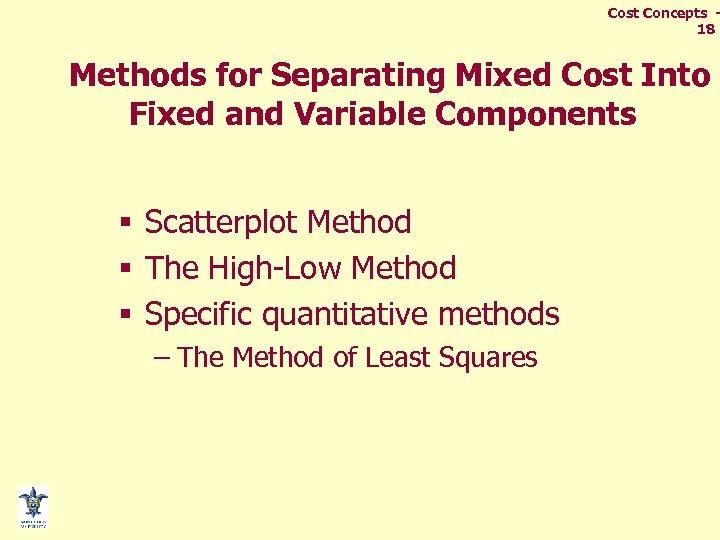 Cost Concepts 18 Methods for Separating Mixed Cost Into Fixed and Variable Components §