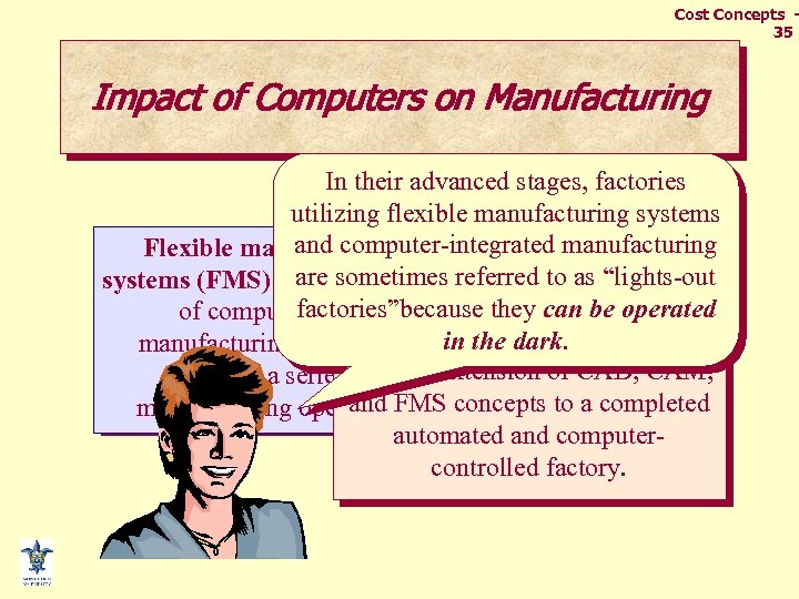 Cost Concepts 35 Impact of Computers on Manufacturing In their advanced stages, factories utilizing