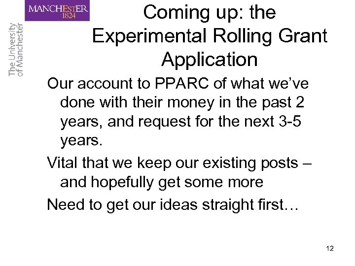 Coming up: the Experimental Rolling Grant Application Our account to PPARC of what we’ve