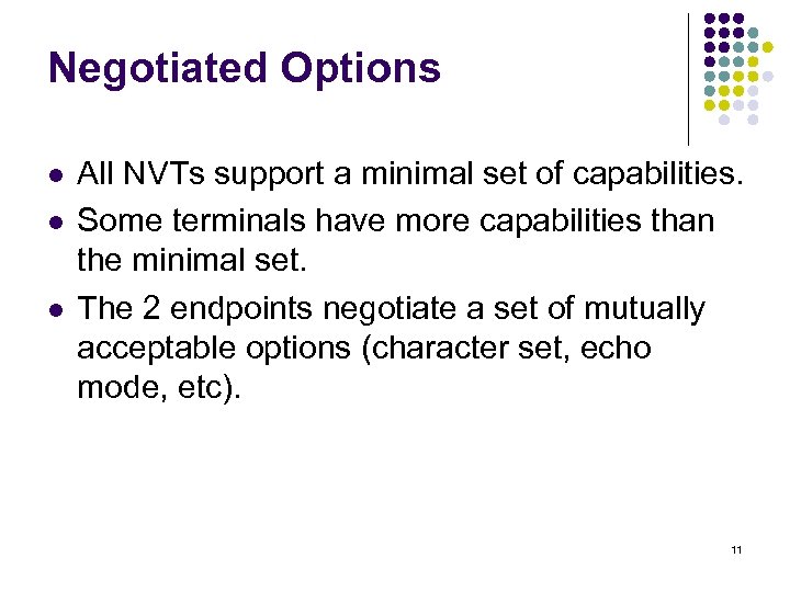 Negotiated Options l l l All NVTs support a minimal set of capabilities. Some