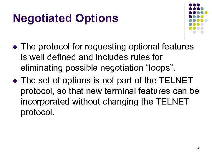 Negotiated Options l l The protocol for requesting optional features is well defined and