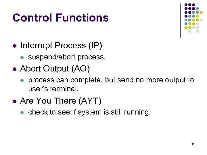 Control Functions l Interrupt Process (IP) l l Abort Output (AO) l l suspend/abort