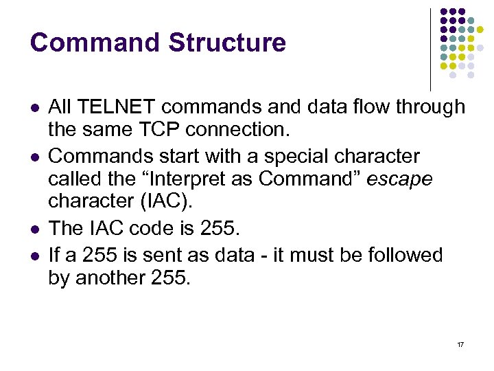 Command Structure l l All TELNET commands and data flow through the same TCP