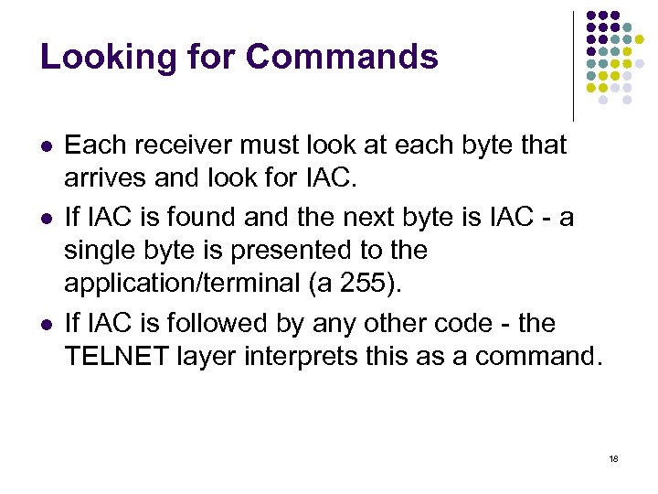 Looking for Commands l l l Each receiver must look at each byte that