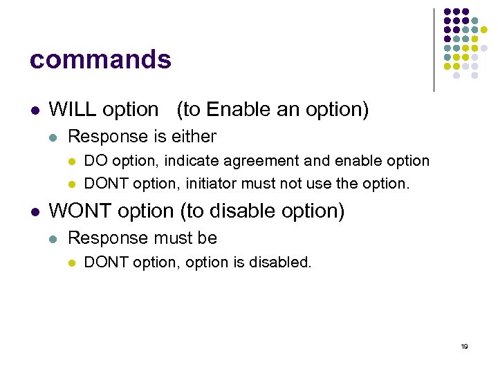 commands l WILL option (to Enable an option) l Response is either l l