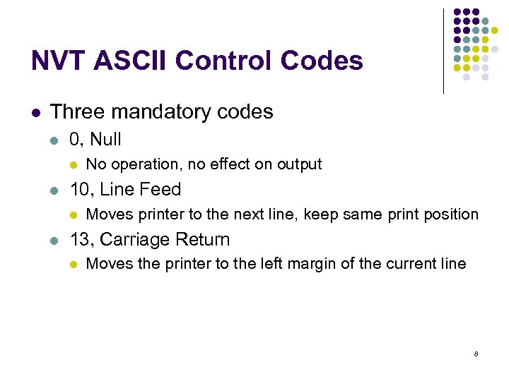 NVT ASCII Control Codes l Three mandatory codes l 0, Null l l 10,
