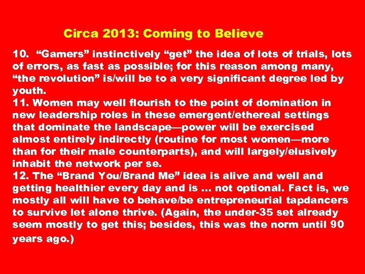 Circa 2013: Coming to Believe 10. “Gamers” instinctively “get” the idea of lots of