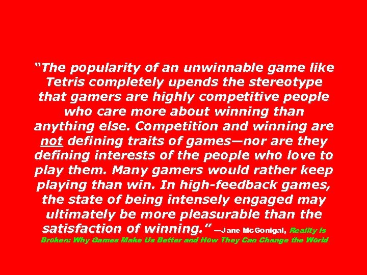 “The popularity of an unwinnable game like Tetris completely upends the stereotype that gamers