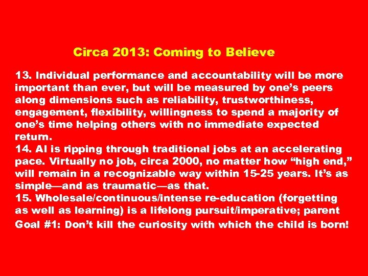 Circa 2013: Coming to Believe 13. Individual performance and accountability will be more important