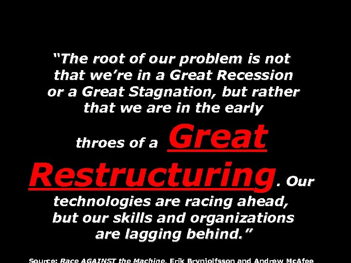 “The root of our problem is not that we’re in a Great Recession or