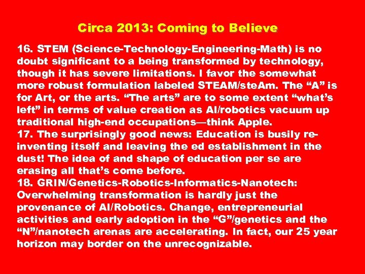 Circa 2013: Coming to Believe 16. STEM (Science-Technology-Engineering-Math) is no doubt significant to a
