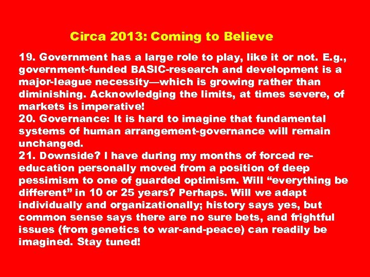 Circa 2013: Coming to Believe 19. Government has a large role to play, like