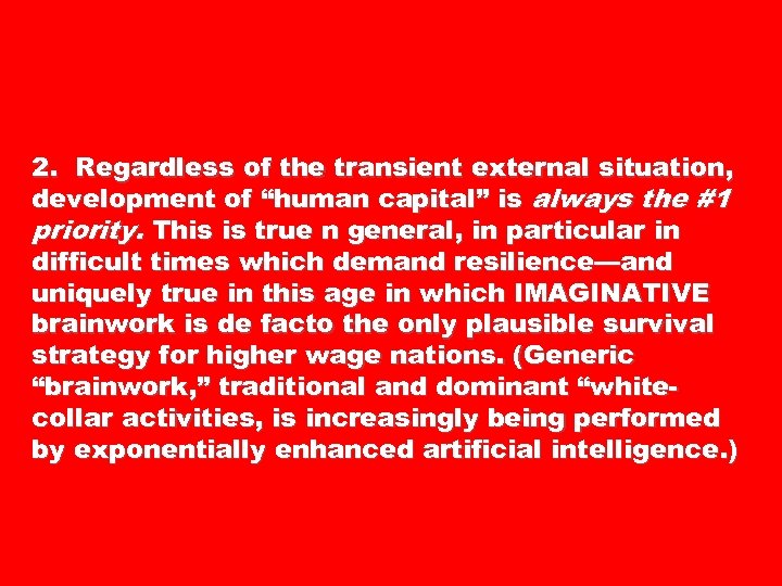 2. Regardless of the transient external situation, development of “human capital” is always the