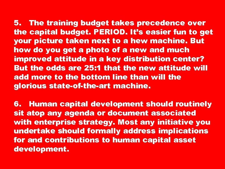 5. The training budget takes precedence over the capital budget. PERIOD. It’s easier fun