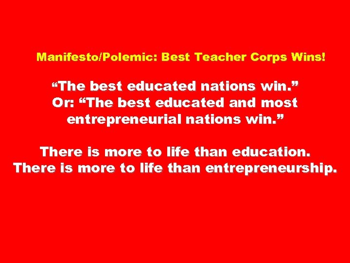 Manifesto/Polemic: Best Teacher Corps Wins! “The best educated nations win. ” Or: “The best