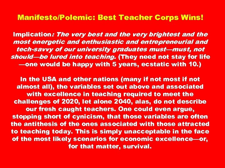 Manifesto/Polemic: Best Teacher Corps Wins! Implication: The very best and the very brightest and
