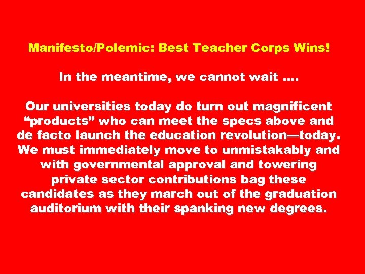 Manifesto/Polemic: Best Teacher Corps Wins! In the meantime, we cannot wait …. Our universities