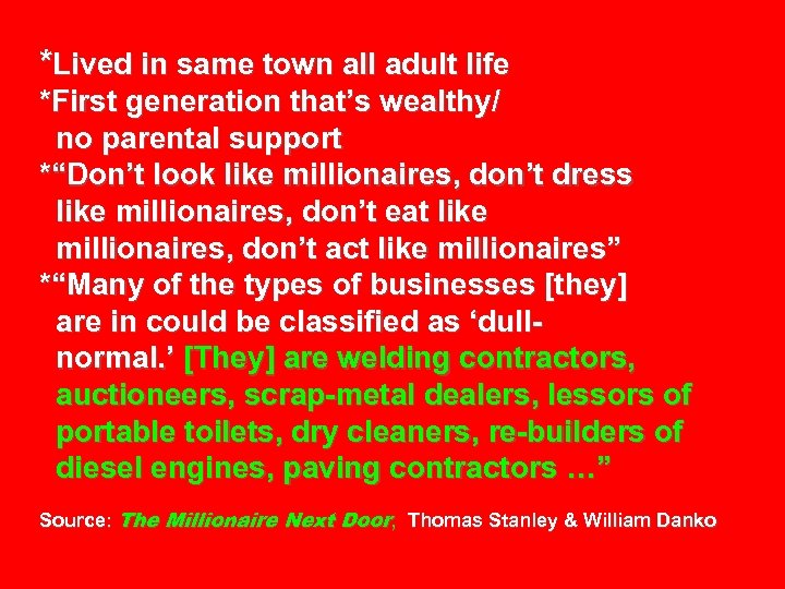 *Lived in same town all adult life *First generation that’s wealthy/ no parental support