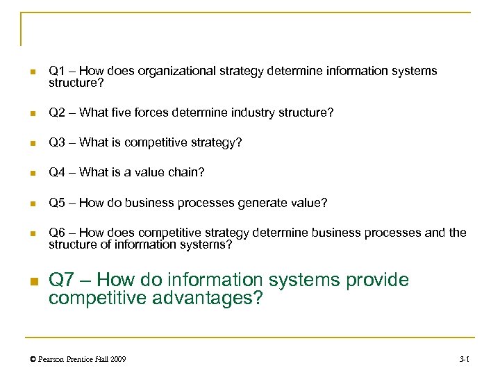n Q 1 – How does organizational strategy determine information systems structure? n Q