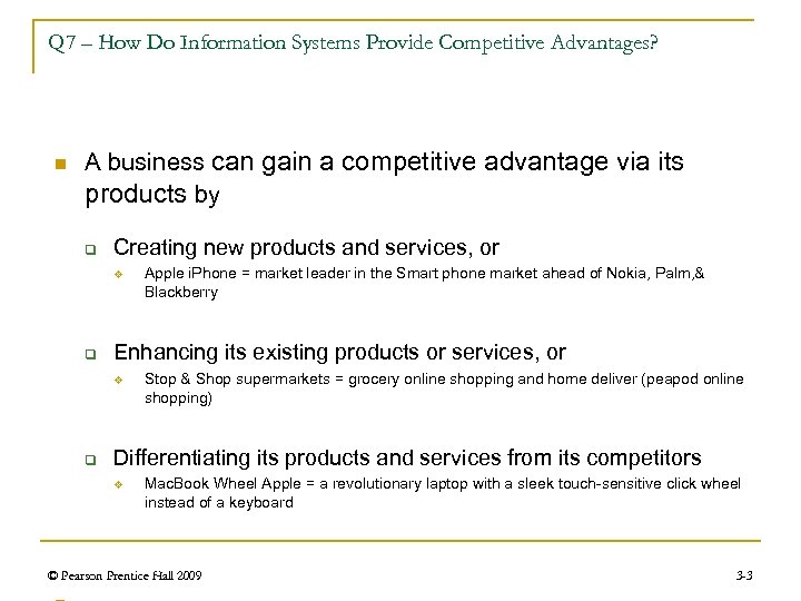 Q 7 – How Do Information Systems Provide Competitive Advantages? n A business can
