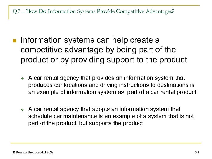 Q 7 – How Do Information Systems Provide Competitive Advantages? n Information systems can