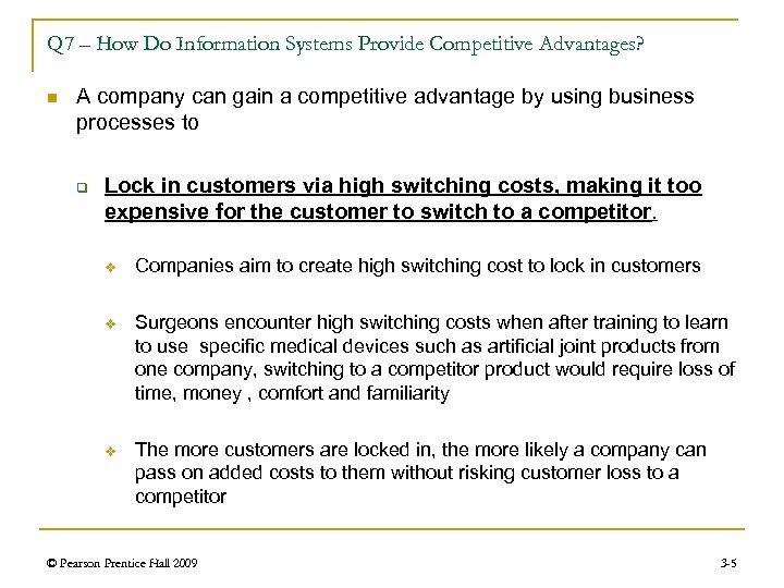 Q 7 – How Do Information Systems Provide Competitive Advantages? n A company can
