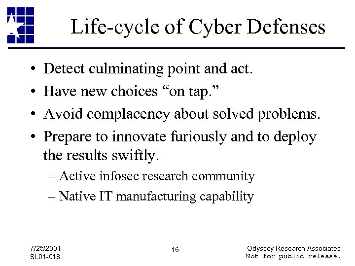 Life-cycle of Cyber Defenses • • Detect culminating point and act. Have new choices