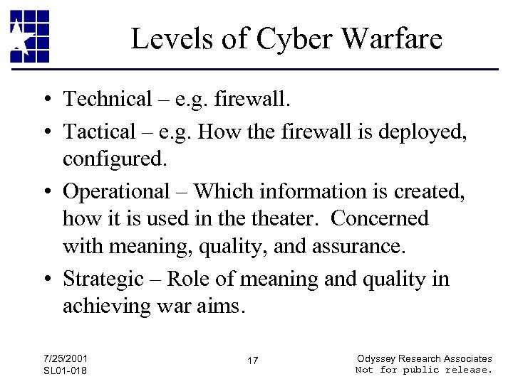 Levels of Cyber Warfare • Technical – e. g. firewall. • Tactical – e.