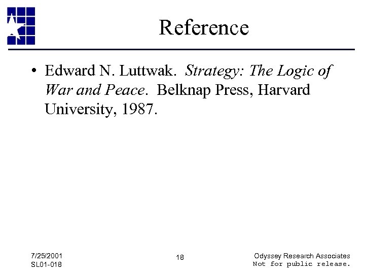 Reference • Edward N. Luttwak. Strategy: The Logic of War and Peace. Belknap Press,