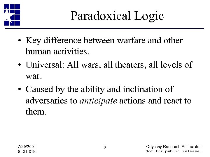Paradoxical Logic • Key difference between warfare and other human activities. • Universal: All