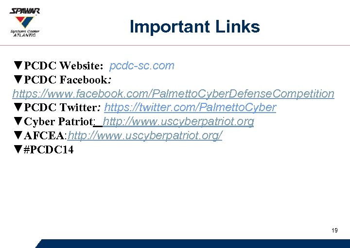 Important Links ▼PCDC Website: pcdc-sc. com ▼PCDC Facebook: https: //www. facebook. com/Palmetto. Cyber. Defense.