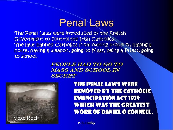 Penal Laws The Penal Laws were introduced by the English Government to control the