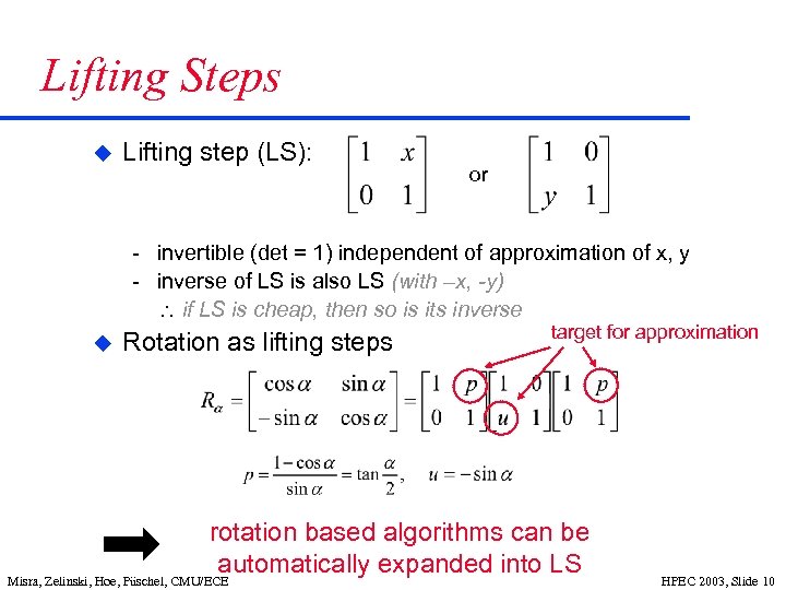 Lifting Steps u Lifting step (LS): or invertible (det = 1) independent of approximation