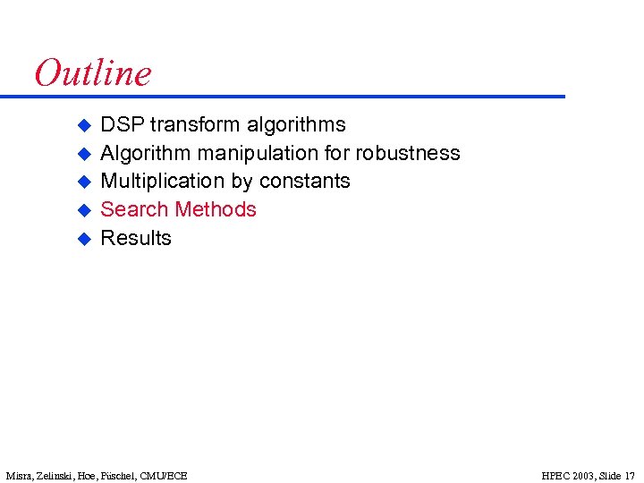 Outline u u u DSP transform algorithms Algorithm manipulation for robustness Multiplication by constants