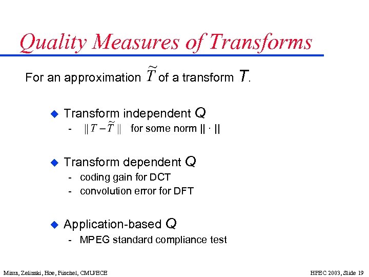 Quality Measures of Transforms For an approximation u Transform independent Q u of a