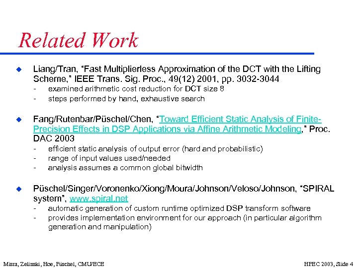 Related Work u Liang/Tran, “Fast Multiplierless Approximation of the DCT with the Lifting Scheme,