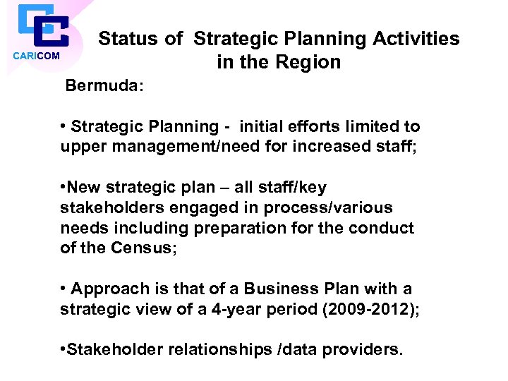 CARICOM Status of Strategic Planning Activities in the Region Bermuda: • Strategic Planning -