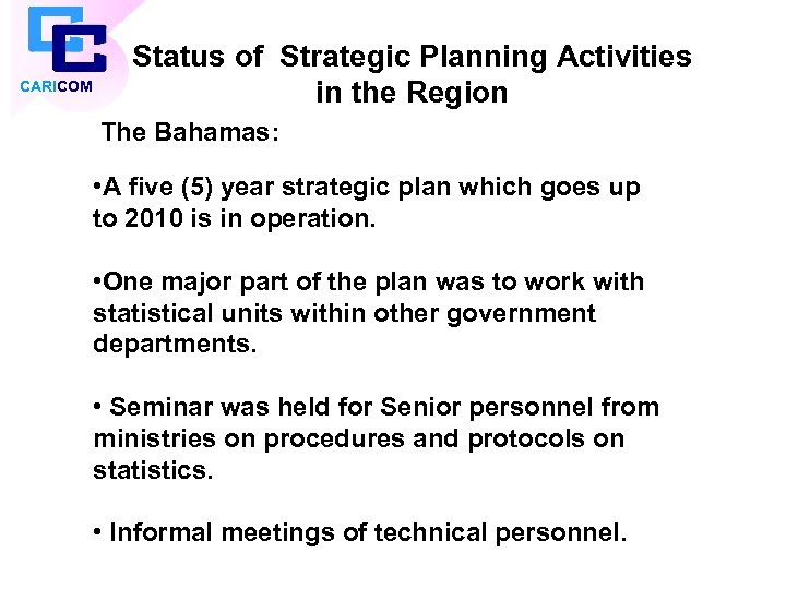 CARICOM Status of Strategic Planning Activities in the Region The Bahamas: • A five