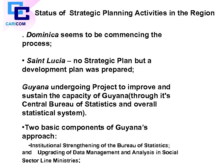 Status of Strategic Planning Activities in the Region CARICOM . Dominica seems to be